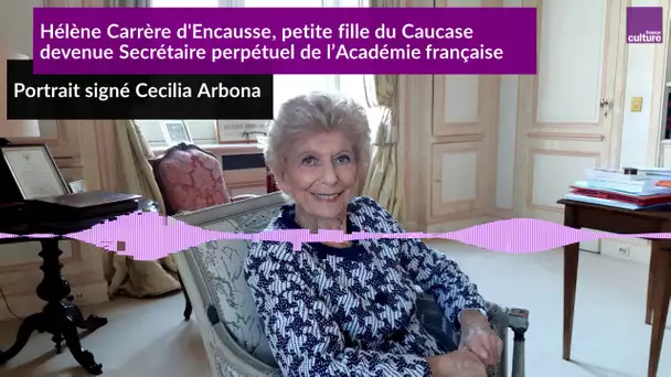 Hélène Carrère d'Encausse, petite fille du Caucase devenue Secrétaire perpétuel de l’Académie