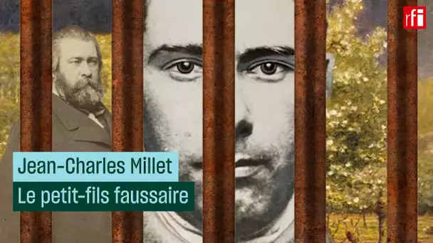 Jean-Charles Millet, petit-fils et faussaire • RFI