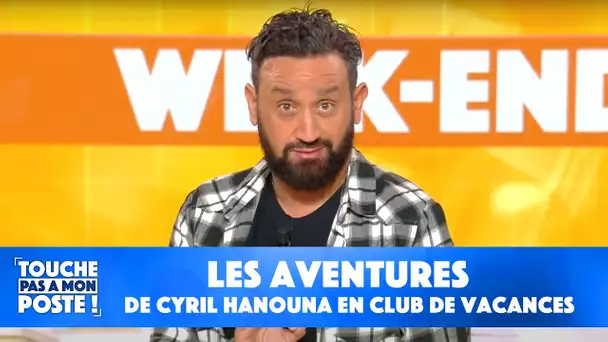 Les confidences de Cyril Hanouna sur son expérience en club de vacances !