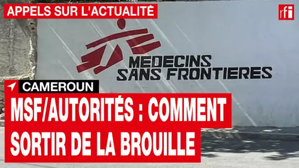 Cameroun : toujours le bras de fer entre MSF et les autorités • RFI