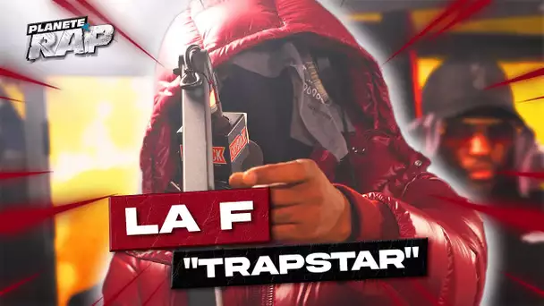 [EXCLU] La F - Trapstar #PlanèteRap