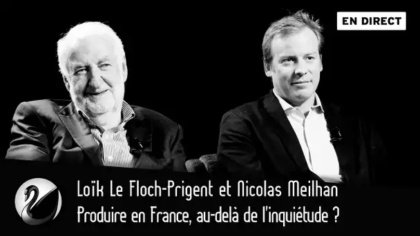 Produire en France, au-delà de l'inquiétude ? Loïk Le Floch-Prigent et Nicolas Meilhan [EN DIRECT]