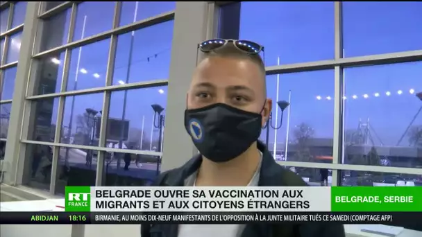 Serbie : ouverture de la vaccination aux migrants et citoyens étrangers