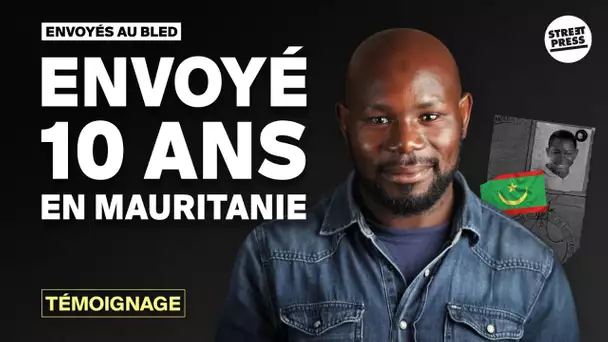 “Tu serais mort ou en prison” : pourquoi mon père m’a envoyé en Mauritanie | Envoyés au bled (2/3)