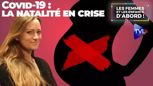 Natalité en crise : pas de baby-boom spécial Covid - Les Femmes et les Enfants d’abord ! - TVL