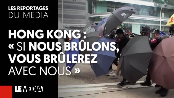 HONG KONG : "SI NOUS BRÛLONS, VOUS BRÛLEREZ AVEC NOUS"