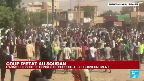 Coup d'Etat au Soudan : l'armée dissout le conseil de sécurité et le gouvernement • FRANCE 24