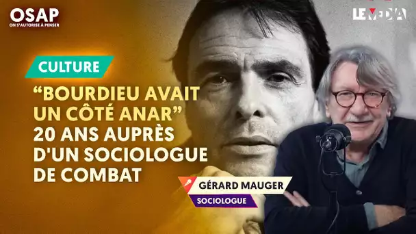 « BOURDIEU AVAIT UN CÔTÉ ANAR » : 20 ANS AUX CÔTÉS D'UN SOCIOLOGUE DE COMBAT