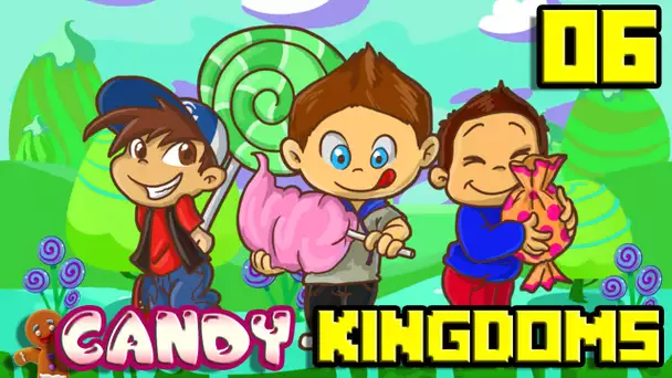 Candy Kingdoms #06 : Gros Fight !