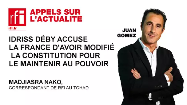 Idriss Déby accuse la France d’avoir modifié la Constitution pour le maintenir au pouvoir