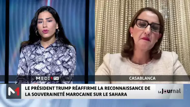 Trump renouvelle le soutien US à la souveraineté du Maroc sur le Sahara -Analyse de Yasmine Hasnaoui