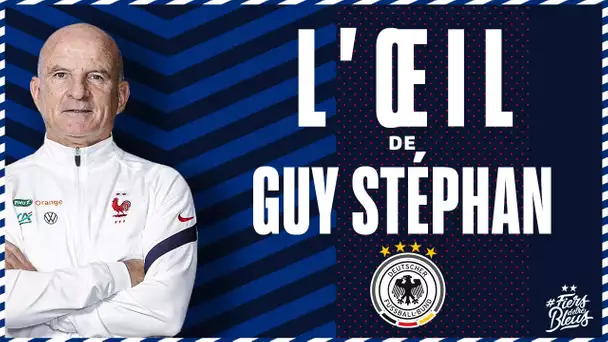 L'oeil de Guy Stéphan sur l'Allemagne, Equipe de France I FFF 2021