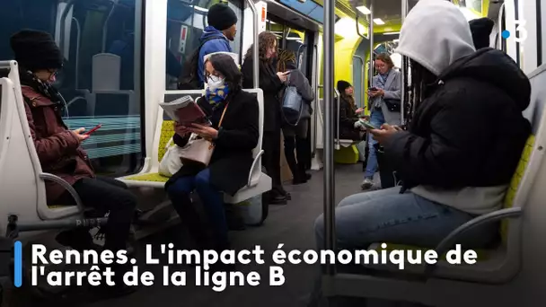 Rennes. L'impact économique de l'arrêt de la ligne B