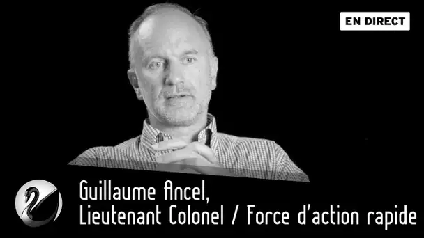 Guillaume Ancel, Lieutenant Colonel / Force d&#039;action rapide [EN DIRECT]