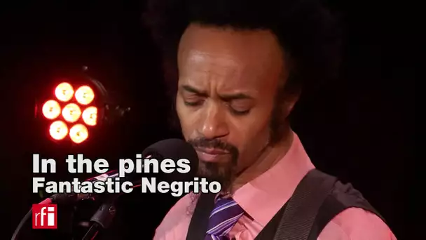 Fantastic Negrito : "In the pines" #blues #Oakland