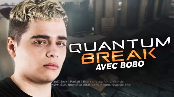 DÉCOUVERTE DE QUANTUM BREAK AVEC BOBO