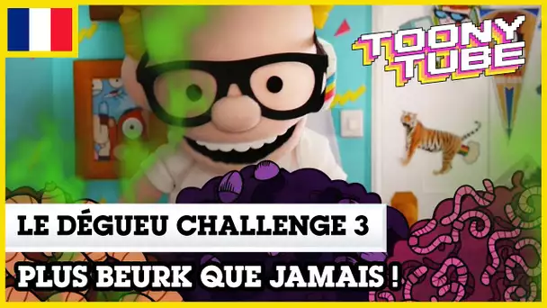 Toony Tube en Français 🇫🇷 | Le Dégueu Challenge 3 : Encore plus  BEURK que jamais !
