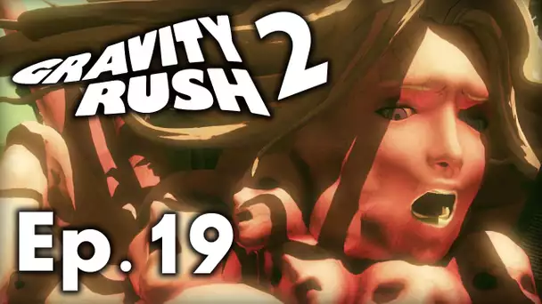 Gravity Rush 2  | Episode 19 - L&#039;ABOMINATION