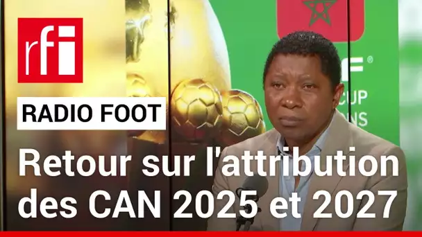 RADIO FOOT - CAN 2025 au Maroc, CAN 2027 au trio Kenya-Ouganda-Tanzanie : le point • RFI