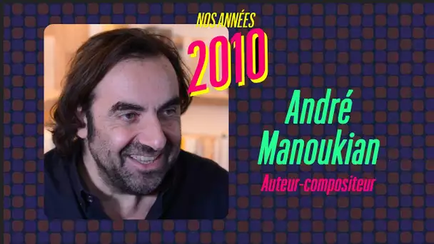 2010-2020 : une décennie de musique vue par André Manoukian