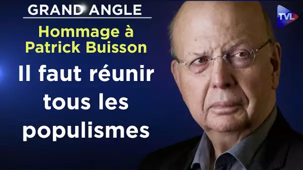Hommage à Patrick Buisson : "Il faut réunir tous les populismes" (entrevue réalisée le 18/11/2016)