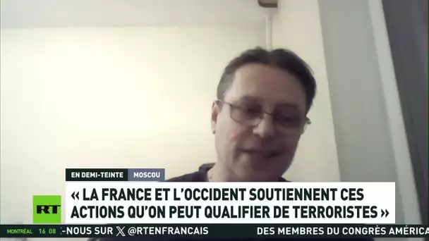 « La France, l'Occident soutiennent ces actions qu'on peut qualifier de terroristes »