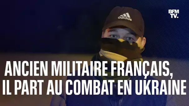 Cet ancien légionnaire français a décidé de tout quitter pour partir au combat en Ukraine