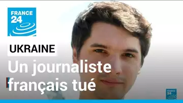Guerre en Ukraine : un journaliste français de BFM TV tué dans le Donbass • FRANCE 24