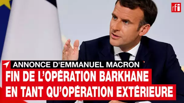 Emmanuel Macron annonce « la fin de l’opération Barkhane en tant qu’opération extérieure »