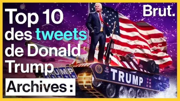 Top 10 des tweets les plus WTF de Donald Trump