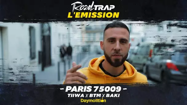 ROAD TRAP L'émission #PARIS9 - avec Tiiwa, BTM & Baki I Daymolition