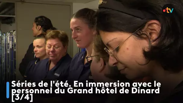 Séries de l'été. En immersion avec le personnel du Grand hôtel de Dinard [3/4]