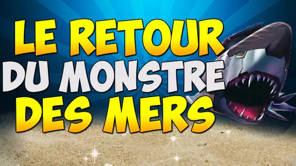 LE RETOUR DU MONSTRE DES MERS !!!