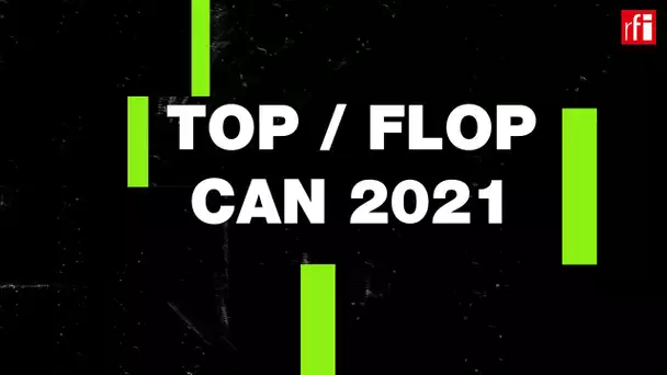 CAN 2022 : le top/ flop • RFI