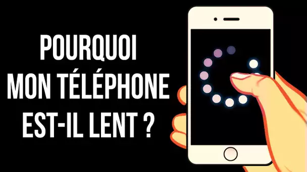 Pourquoi Les Téléphones Sont-Ils de Plus en Plus Lents ?