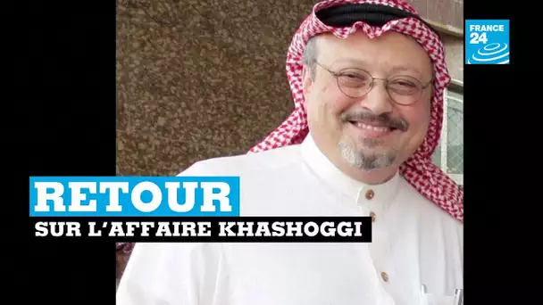 Arabie Saoudite, retour sur l'affaire Khashoggi
