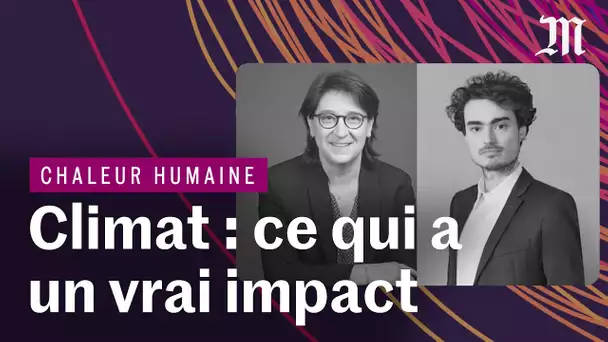 Gestes individuels et actions collectives : comment agir pour le climat ? | CHALEUR HUMAINE S.3 E.6