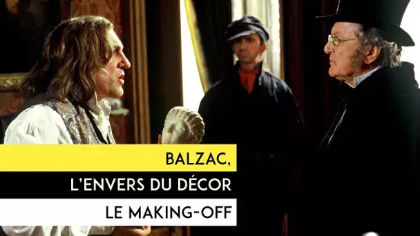 Balzac, l&#039;envers du décor - Le making-off