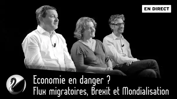 Economie en danger ? Flux migratoires, Brexit et Mondialisation [EN DIRECT]