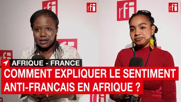 Comment expliquer le sentiment anti-français en Afrique ? • RFI