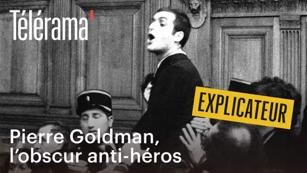 Comment Pierre Goldman est devenu cet éternel anti-héros