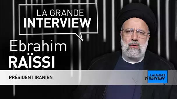 La Grande Interview : Ebrahim Raïssi