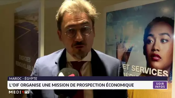 Maroc-Égypte : L´OIF organise une mission de prospection économique
