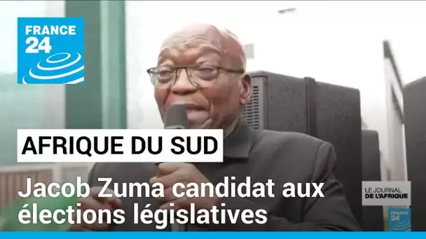 Afrique du Sud : l'ex-président Jacob Zuma finalement candidat aux élections législatives