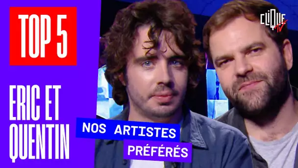 Quels sont les 5 artistes préférés d'Eric et Quentin ? - Top 5 - Clique TV