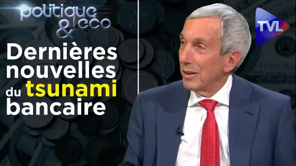 Dernières nouvelles du tsunami bancaire - Politique & Eco n°274 avec Jean-Pierre Chevallier - TVL