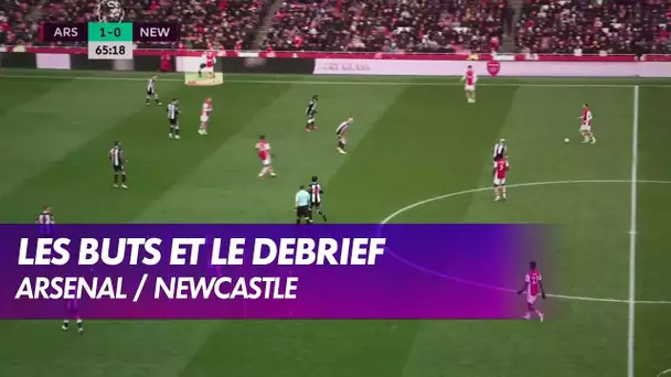 Les buts et le debrief - Arsenal / Newcastle