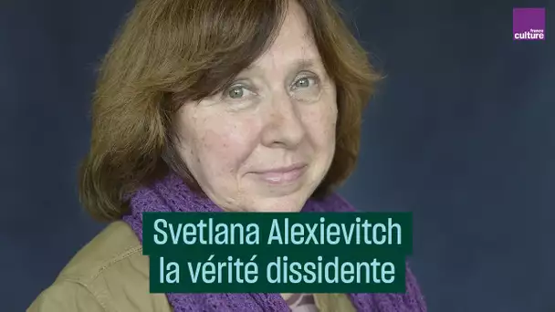Svetlana Alexievitch, la vérité dissidente - #CulturePrime