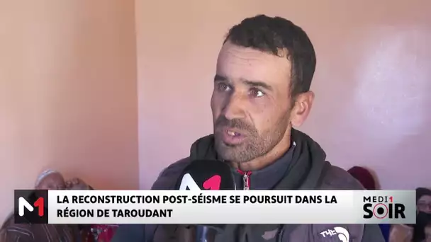 La reconstruction post-séisme se poursuit dans la région de Taroudant