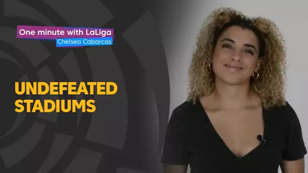 One minute with LaLiga & Chelsea Cabarcas: Undefeated Stadiums